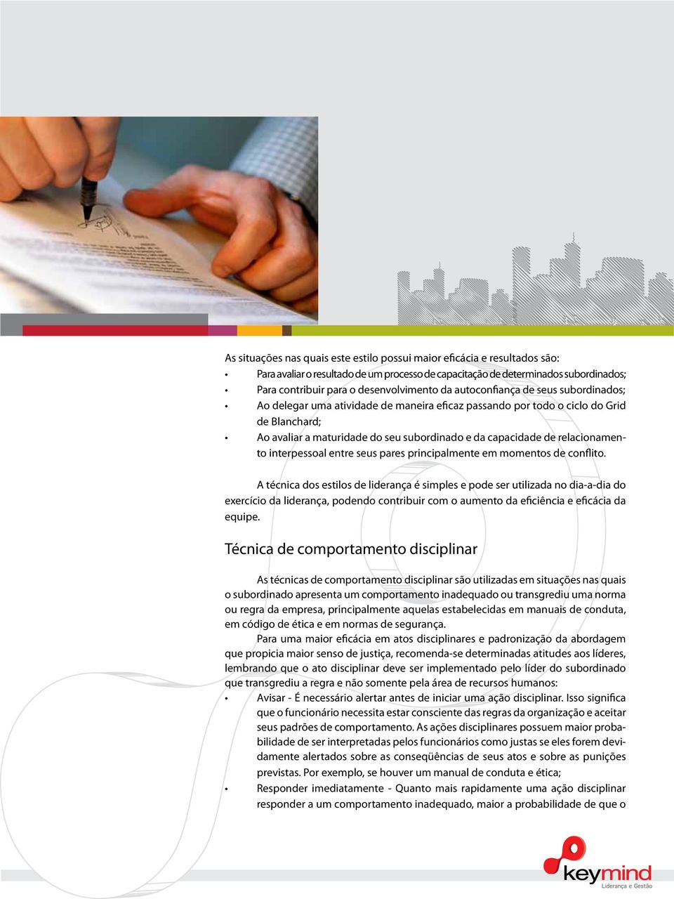 relacionamento interpessoal entre seus pares principalmente em momentos de conflito.