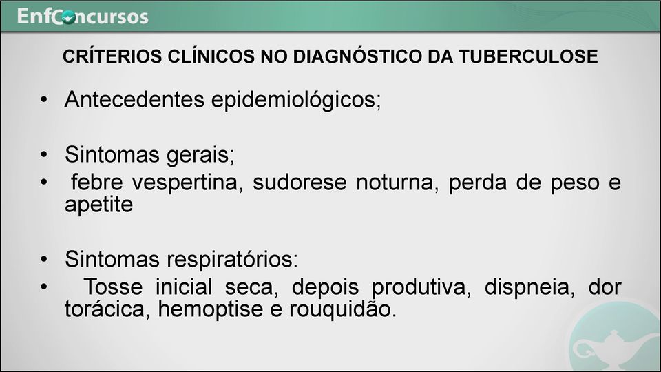 noturna, perda de peso e apetite Sintomas respiratórios: Tosse