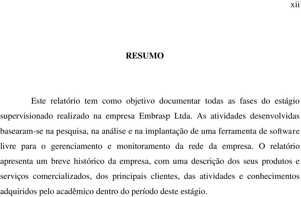 gerenciamento e monitoramento da rede da empresa.