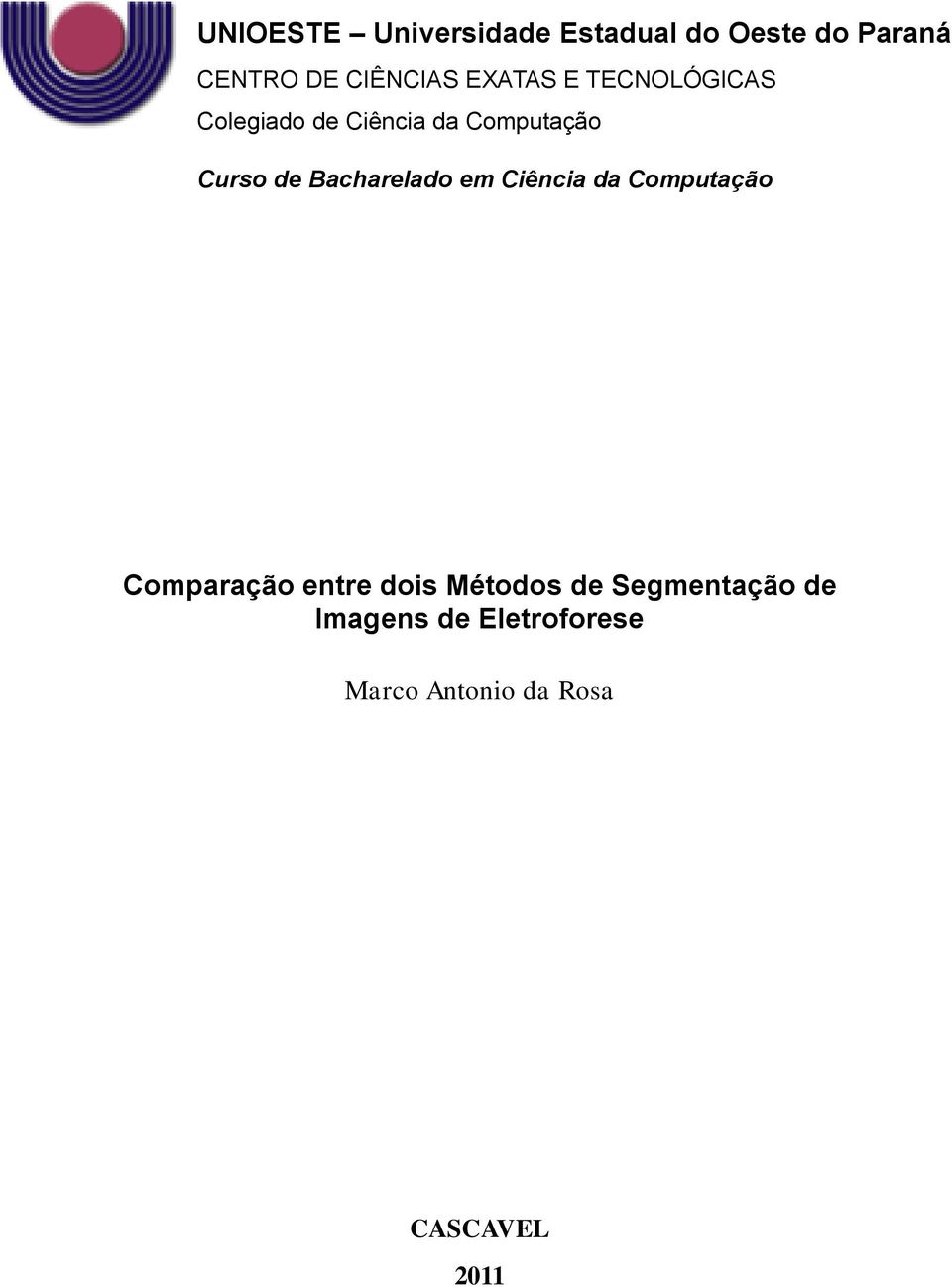 Bacharelado em Ciência da Computação Comparação entre dois Métodos de