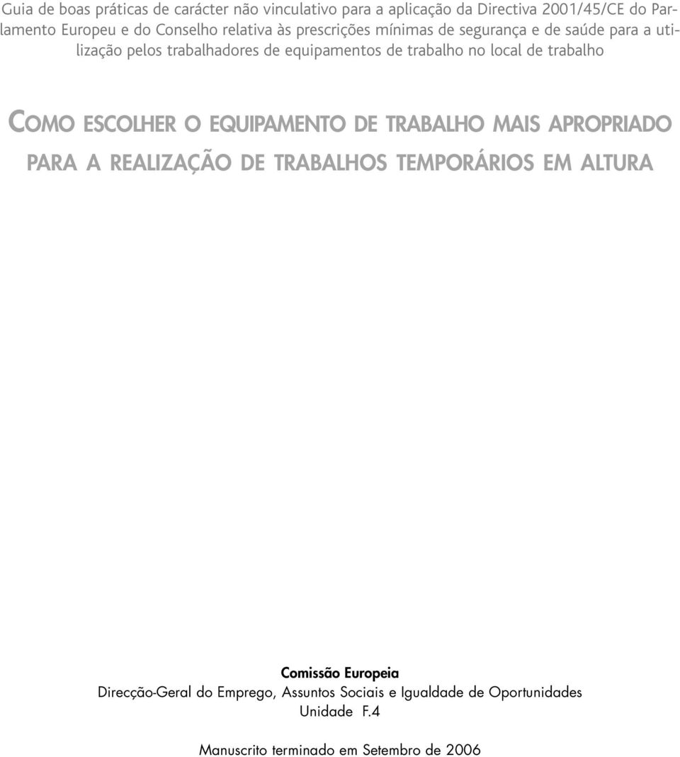 de trabalho COMO ESCOLHER O EQUIPAMENTO DE TRABALHO MAIS APROPRIADO PARA A REALIZAÇÃO DE TRABALHOS TEMPORÁRIOS EM ALTURA Comissão