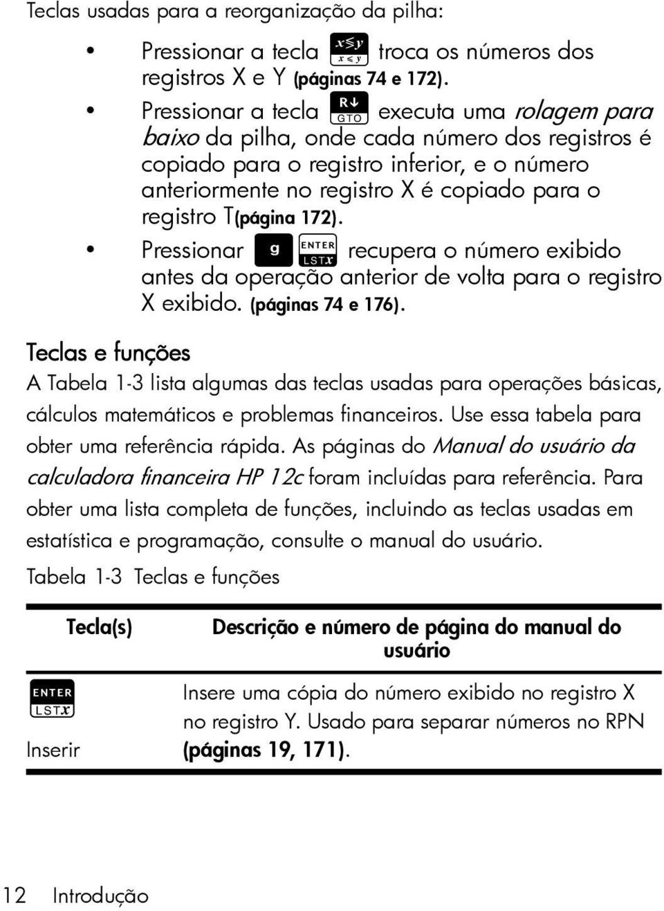 T(página 172). Pressionar Ur recupera o número exibido antes da operação anterior de volta para o registro X exibido. (páginas 74 e 176).