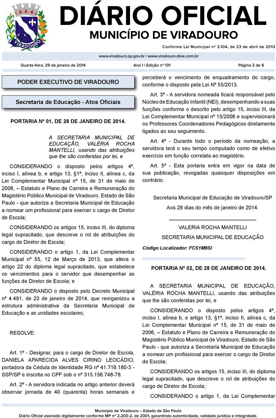 Complementar Municipal nº 15, de 31 de maio de 2006, Estatuto e Plano de Carreira e Remuneração do Magistério Público Municipal de Viradouro, Estado de São Paulo - que autoriza a Secretaria Municipal