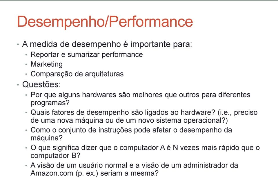 ) Como o conjunto de instruções pode afetar o desempenho da máquina?