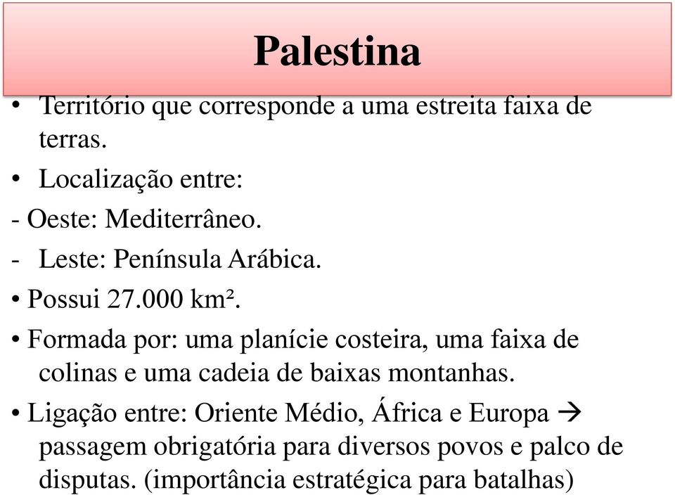 Formada por: uma planície costeira, uma faixa de colinas e uma cadeia de baixas montanhas.