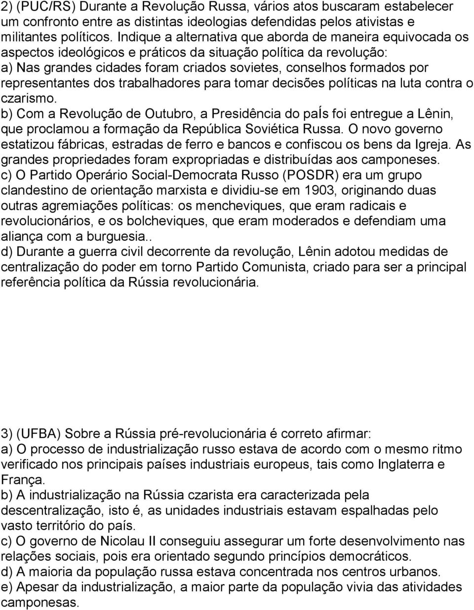 representantes dos trabalhadores para tomar decisões políticas na luta contra o czarismo.