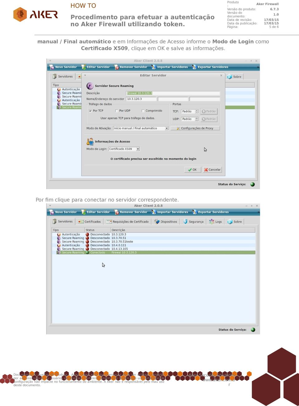 Infomações de Acesso infome o Modo de Login como Cetificado X509, clique em OK e salve as infomações.