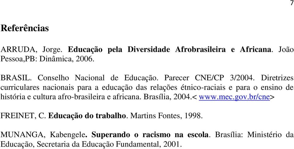 Diretrizes curriculares nacionais para a educação das relações étnico-raciais e para o ensino de história e cultura afro-brasileira e