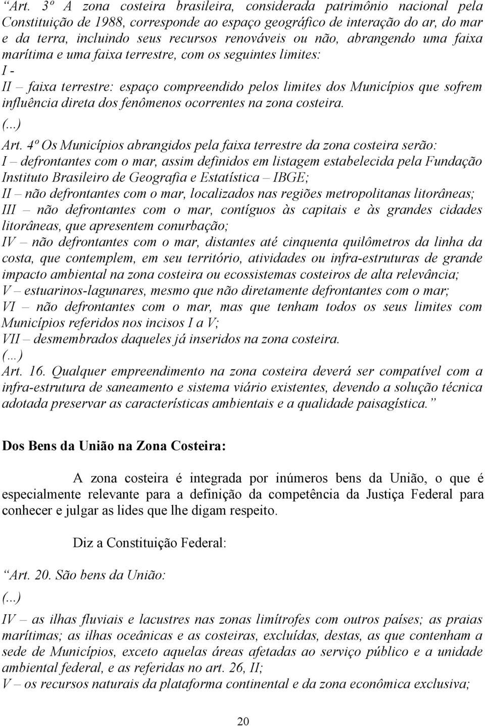 dos fenômenos ocorrentes na zona costeira. (...) Art.