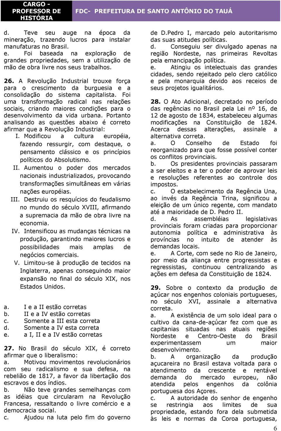 A Revolução Industrial trouxe força para o crescimento da burguesia e a consolidação do sistema capitalista.