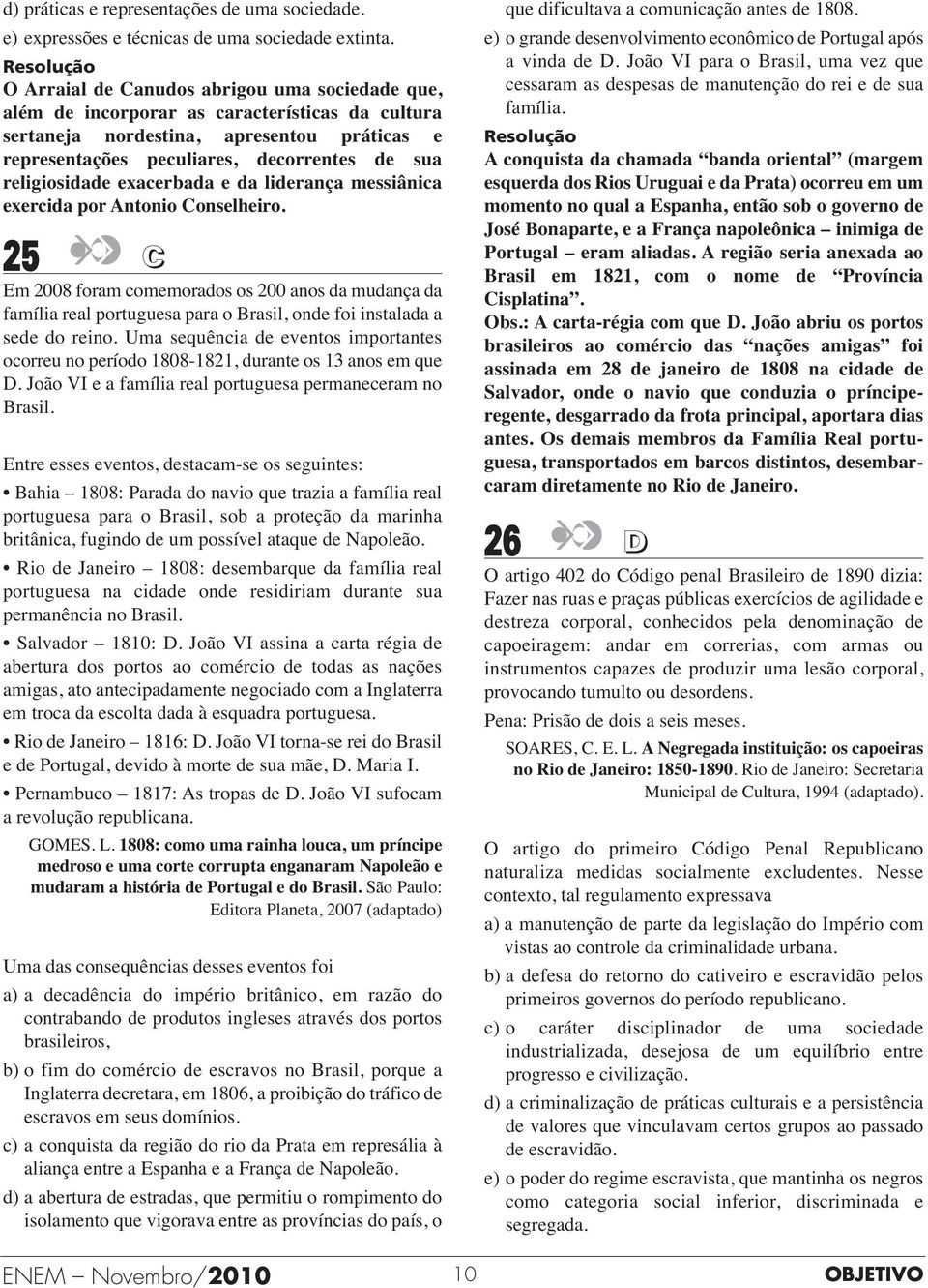 religiosidade exacerbada e da liderança messiânica exercida por Antonio Conselheiro.