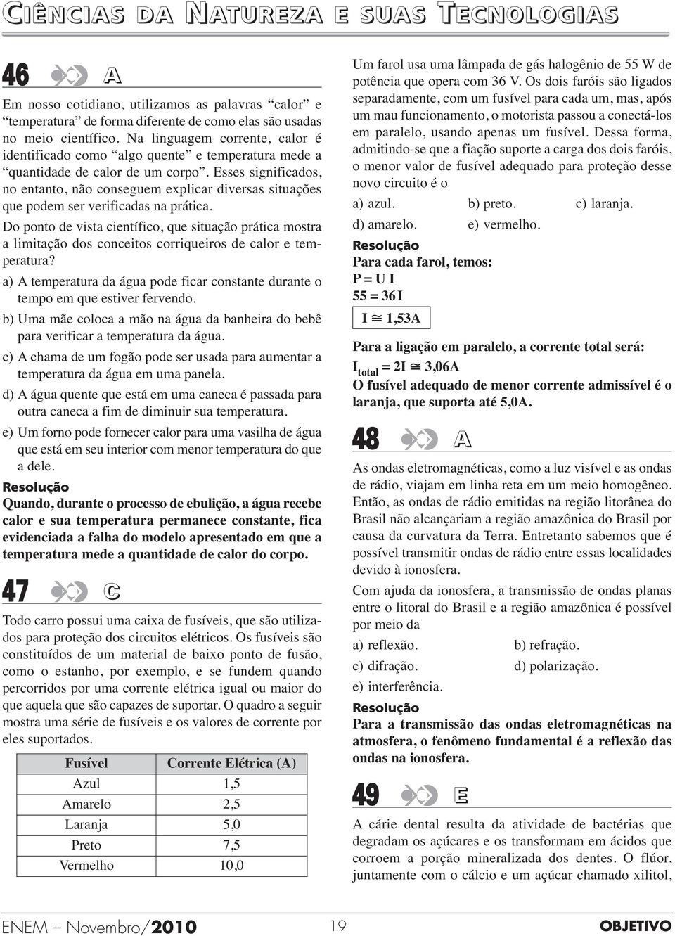 Esses significados, no entanto, não conseguem explicar diversas situações que podem ser verificadas na prática.