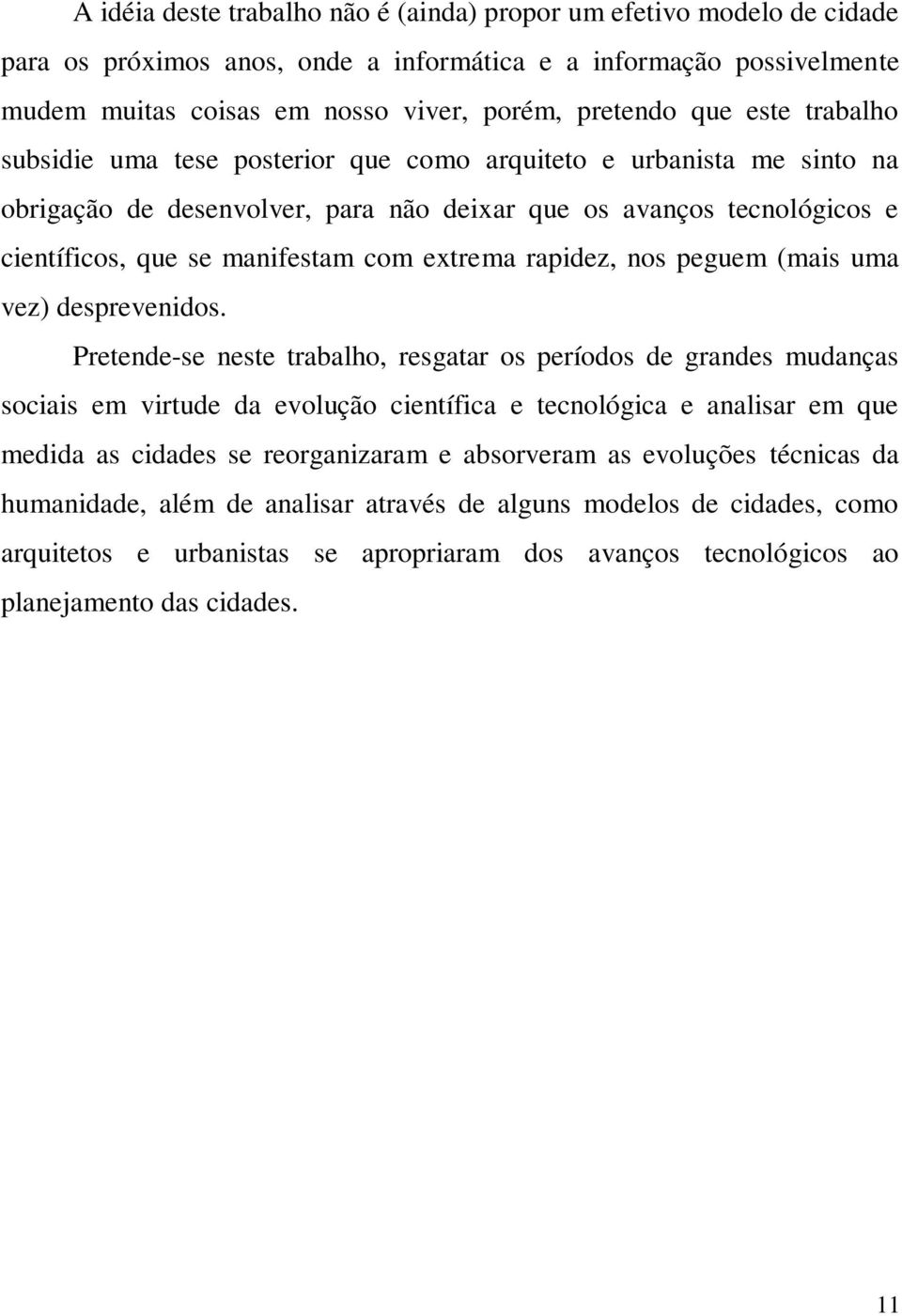 rapidez, nos peguem (mais uma vez) desprevenidos.