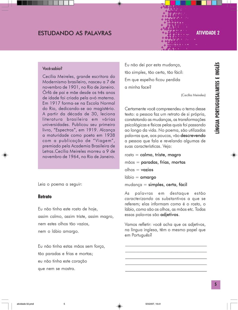 A partir da década de 30, leciona literatura brasileira em várias universidades. Publicou seu primeiro livro, Espectros, em 1919.