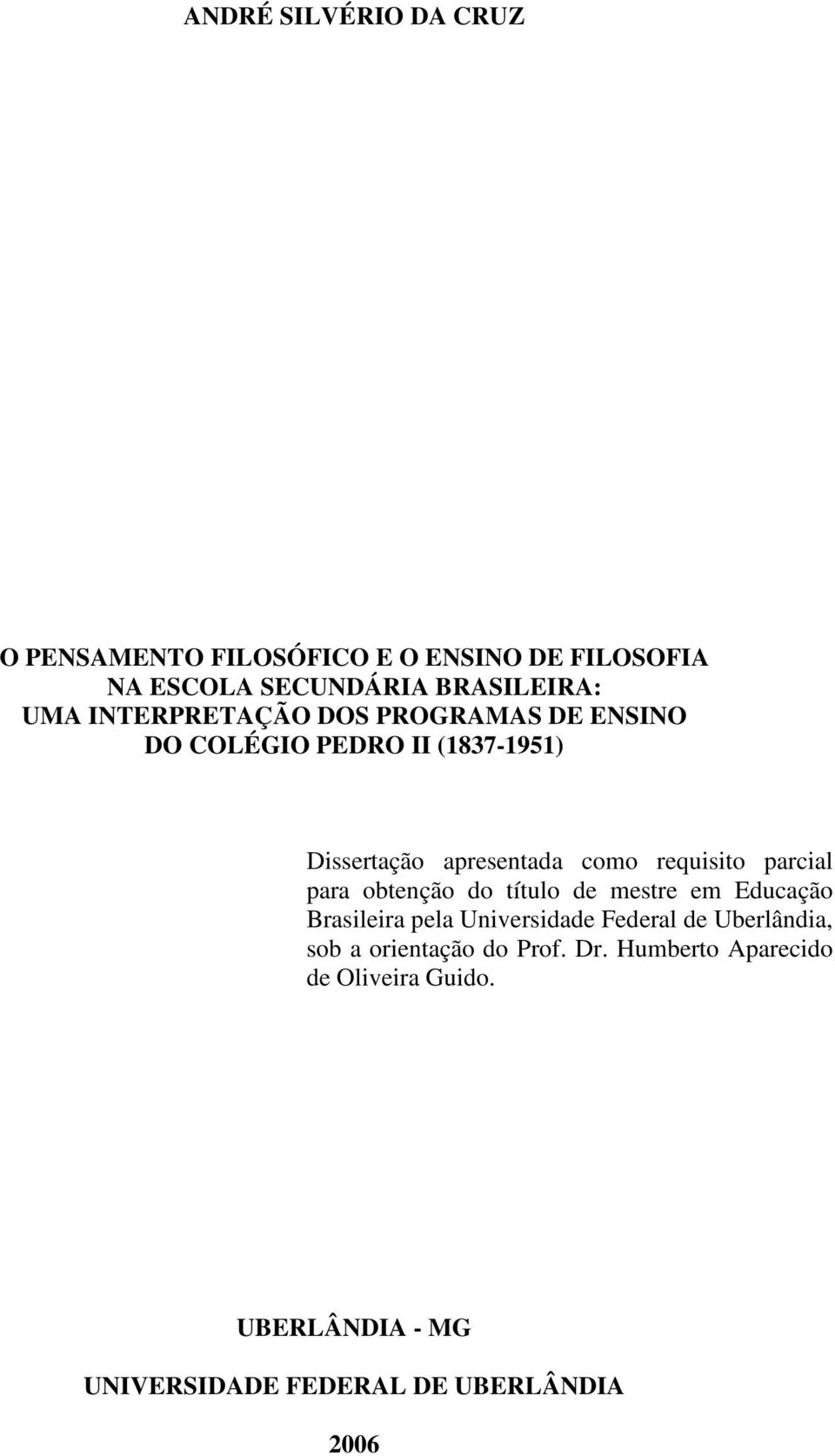 parcial para obtenção do título de mestre em Educação Brasileira pela Universidade Federal de Uberlândia, sob a