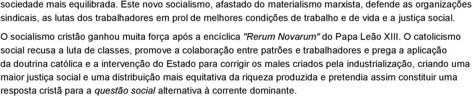 justiça social. O socialismo cristão ganhou muita força após a encíclica "Rerum Novarum" do Papa Leão XIII.