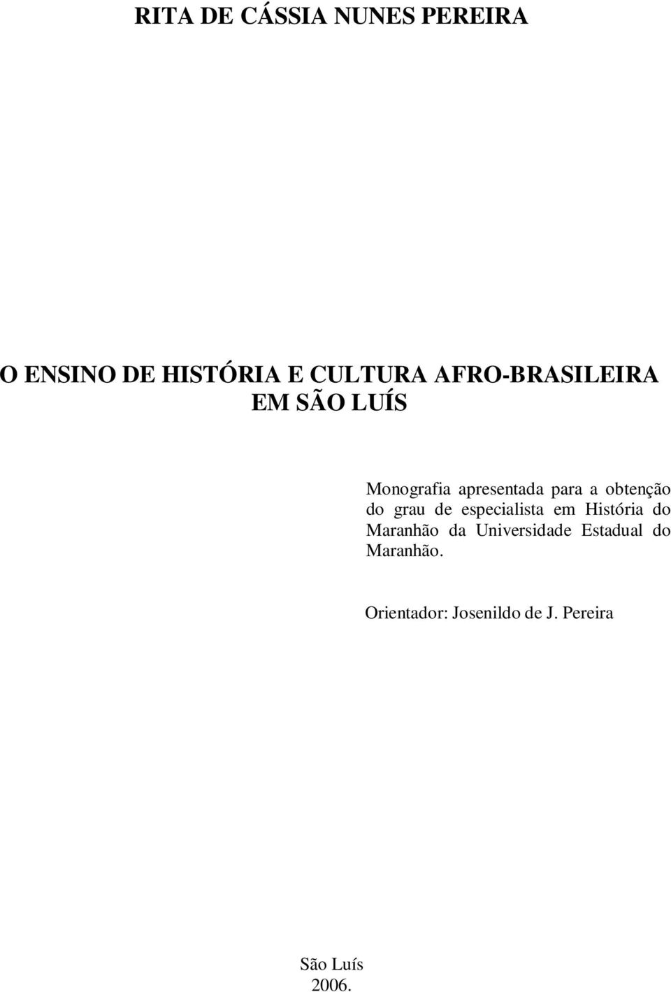 do grau de especialista em História do Maranhão da Universidade