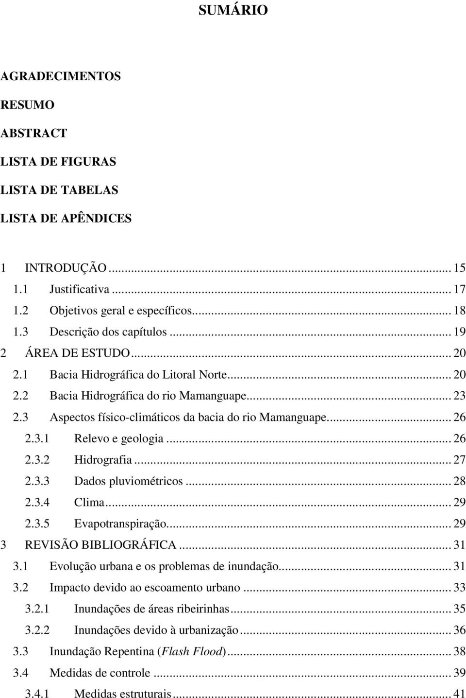 3 Aspectos físico-climáticos da bacia do rio Mamanguape... 26 2.3.1 Relevo e geologia... 26 2.3.2 Hidrografia... 27 2.3.3 Dados pluviométricos... 28 2.3.4 Clima... 29 2.3.5 Evapotranspiração.