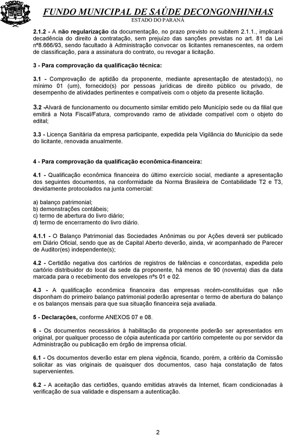 3 - Para comprovação da qualificação técnica: 3.