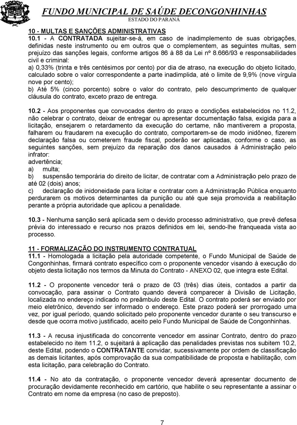 conforme artigos 86 à 88 da Lei nº 8.