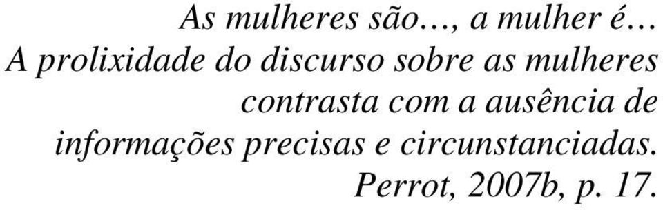 mulheres contrasta com a ausência de