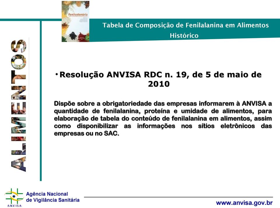 quantidade de fenilalanina, proteína e umidade de alimentos, para elaboração de tabela do