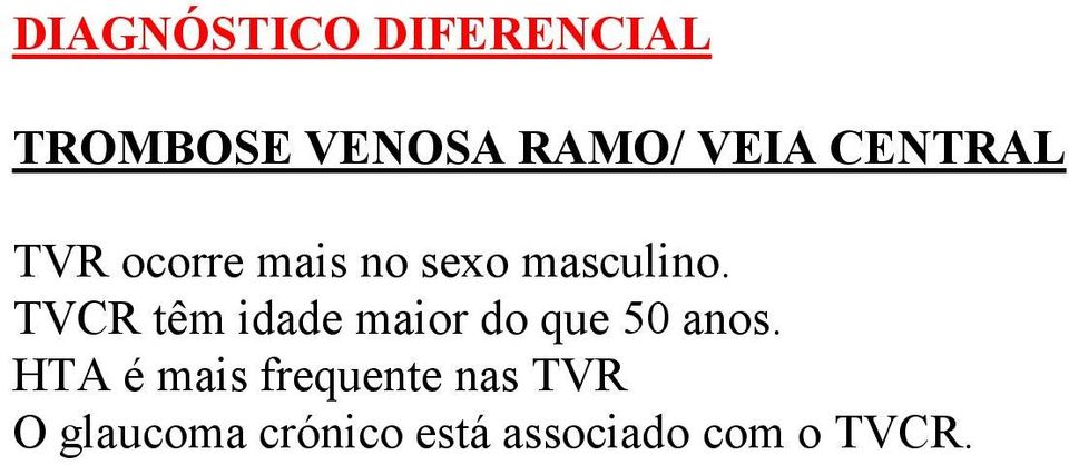 TVCR têm idade maior do que 50 anos.