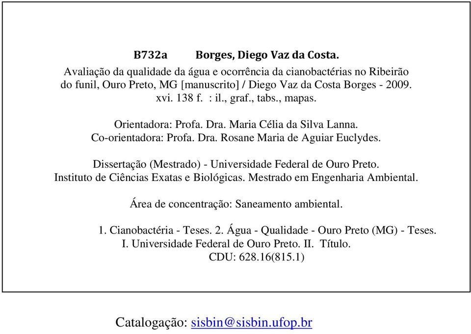 , tabs., mapas. Orientadora: Profa. Dra. Maria Célia da Silva Lanna. Co-orientadora: Profa. Dra. Rosane Maria de Aguiar Euclydes.