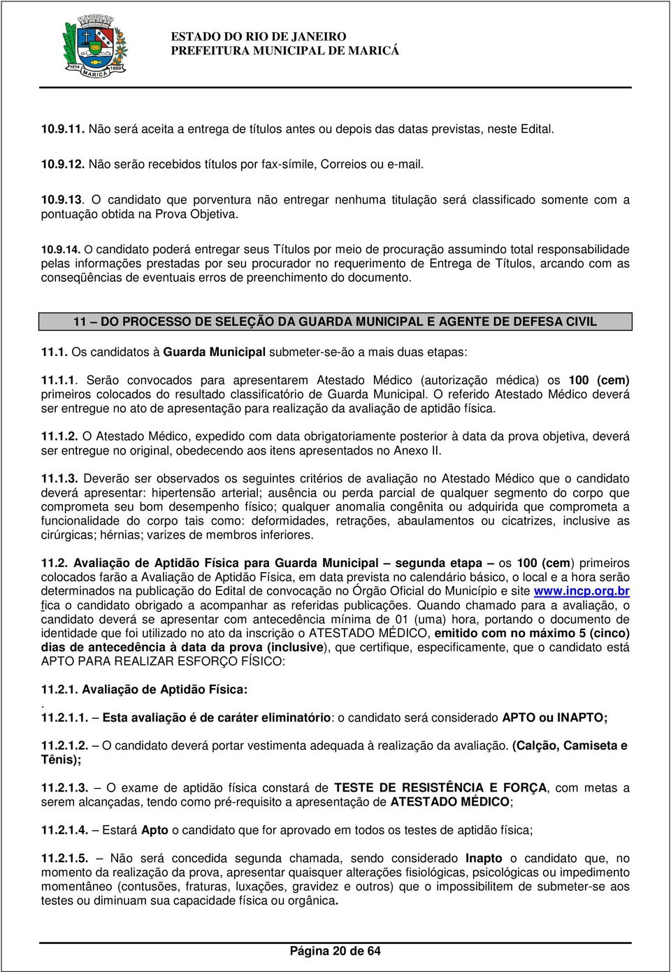 O candidato poderá entregar seus Títulos por meio de procuração assumindo total responsabilidade pelas informações prestadas por seu procurador no requerimento de Entrega de Títulos, arcando com as