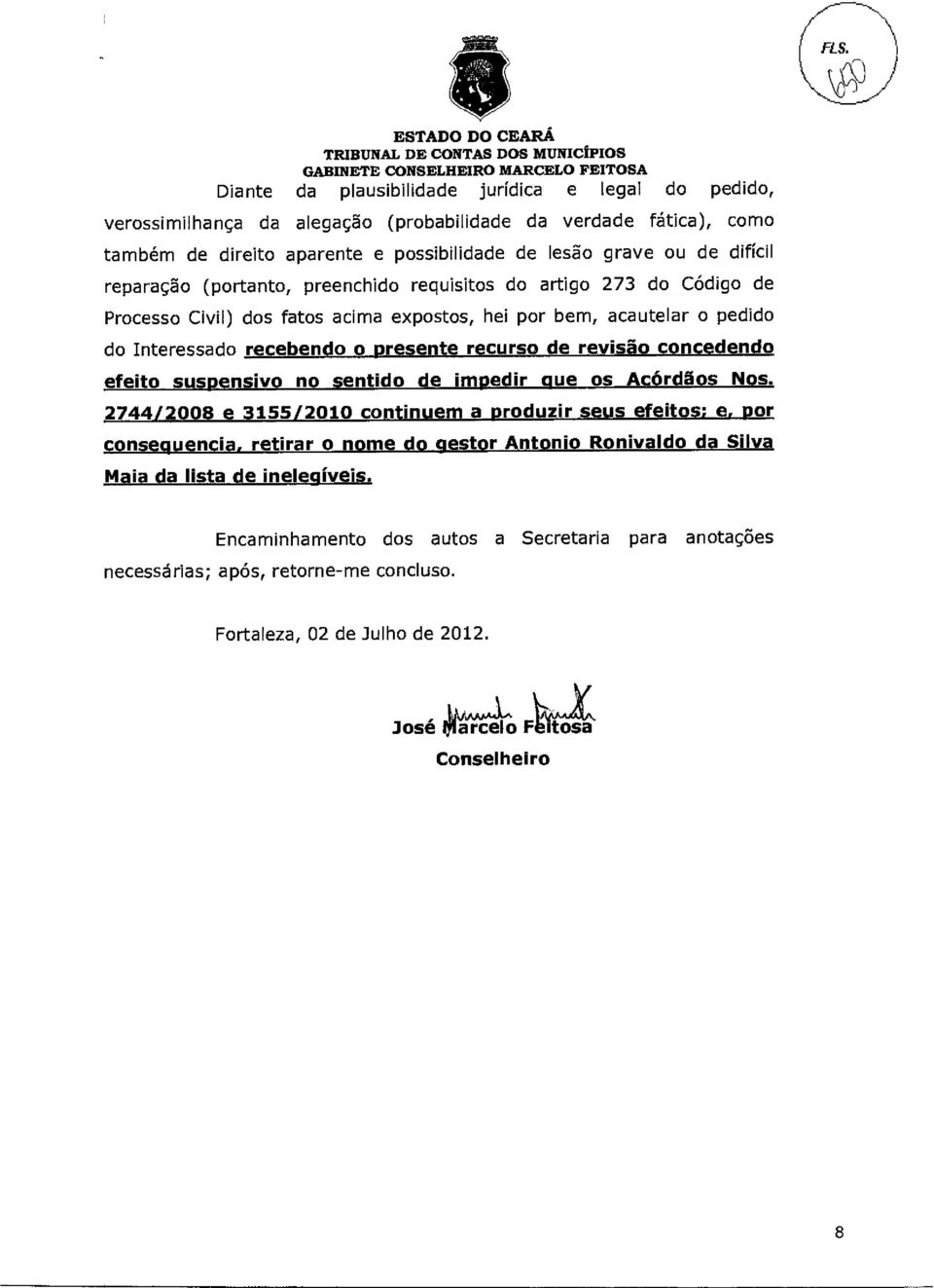 recurso de revisão concedendo efeito suspensivo no sentido de impedir aue os Acórdãos Nos.