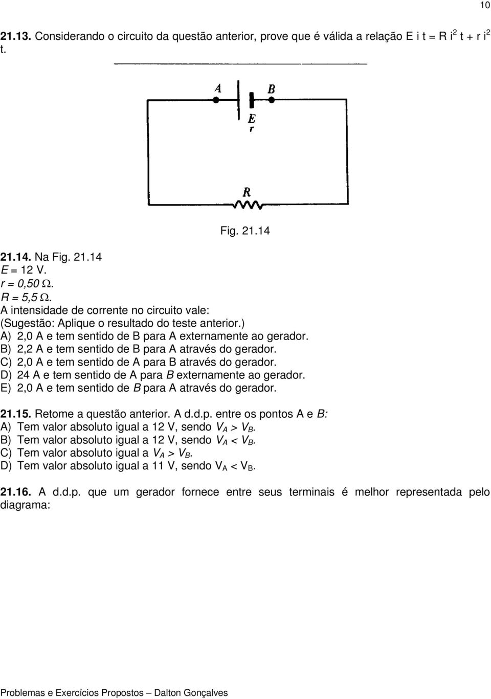 B) 2,2 A e tem sentido de B para A através do gerador. C) 2,0 A e tem sentido de A para B através do gerador. D) 24 A e tem sentido de A para B externamente ao gerador.