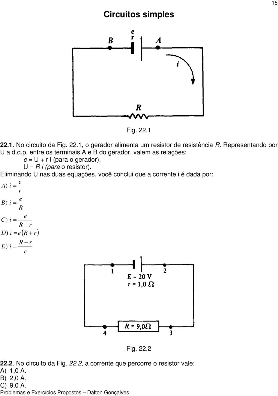 U = R i (para o resistor).