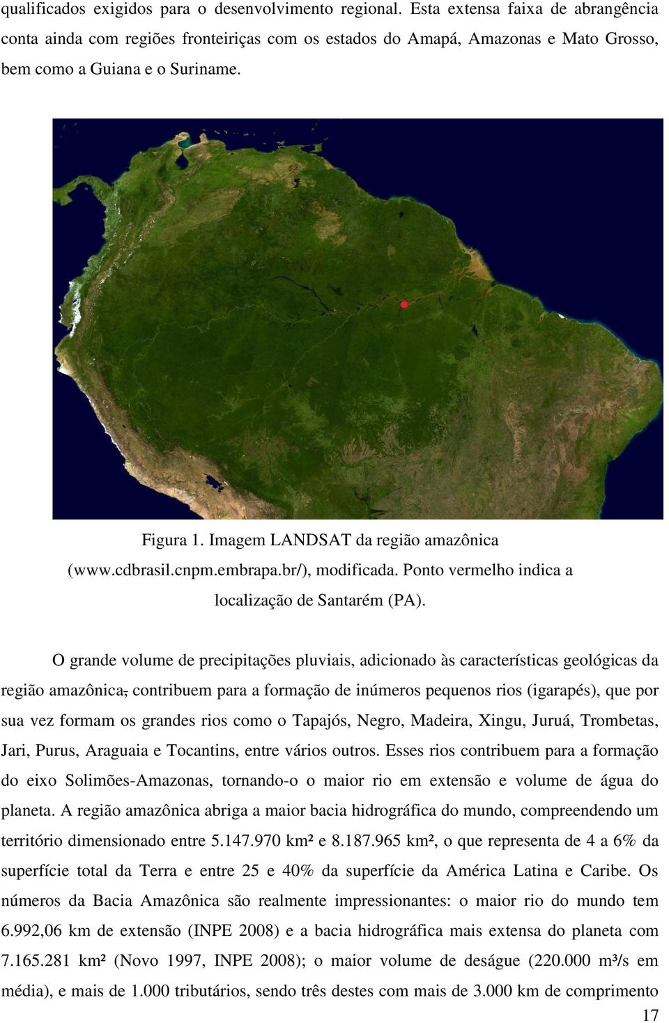 Imagem LANDSAT da região amazônica (www.cdbrasil.cnpm.embrapa.br/), modificada. Ponto vermelho indica a localização de Santarém (PA).