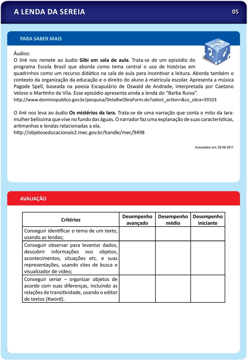 Aborda também o contexto da organização da educação e o direito do aluno à matricula escolar.