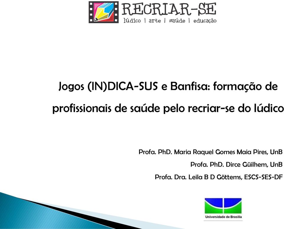 Profa. PhD. Maria Raquel Gomes Maia Pires, UnB Profa.