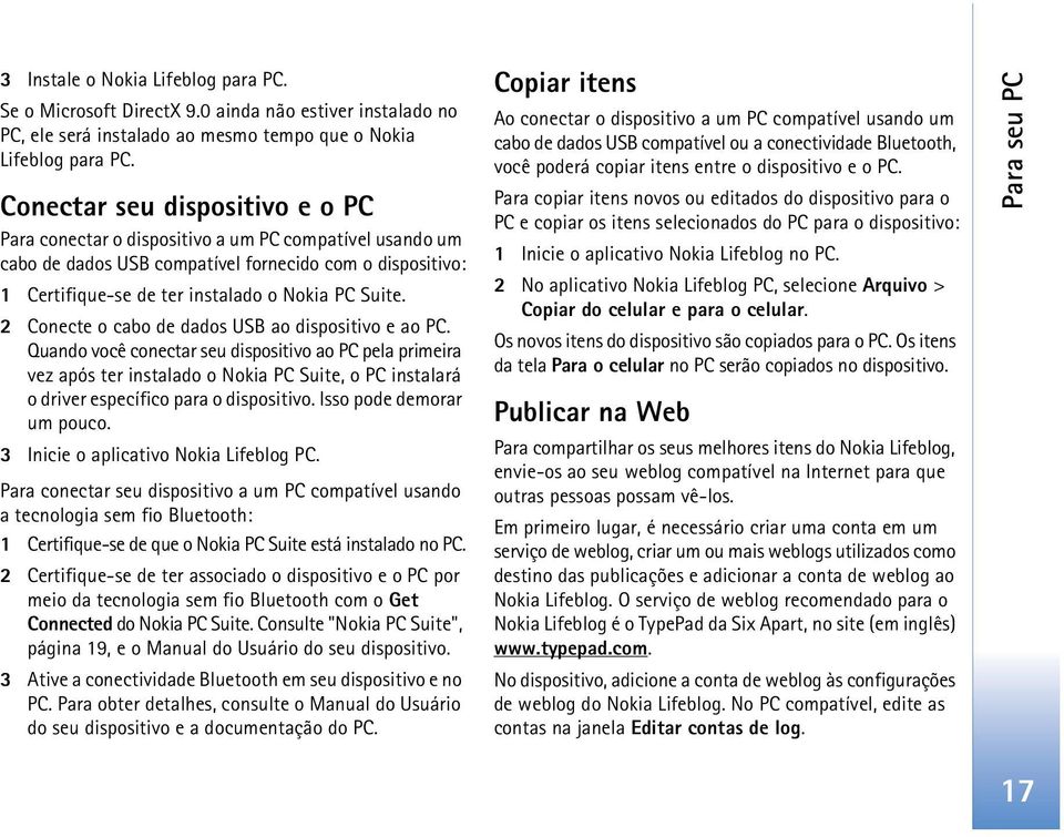 2 Conecte o cabo de dados USB ao dispositivo e ao PC.