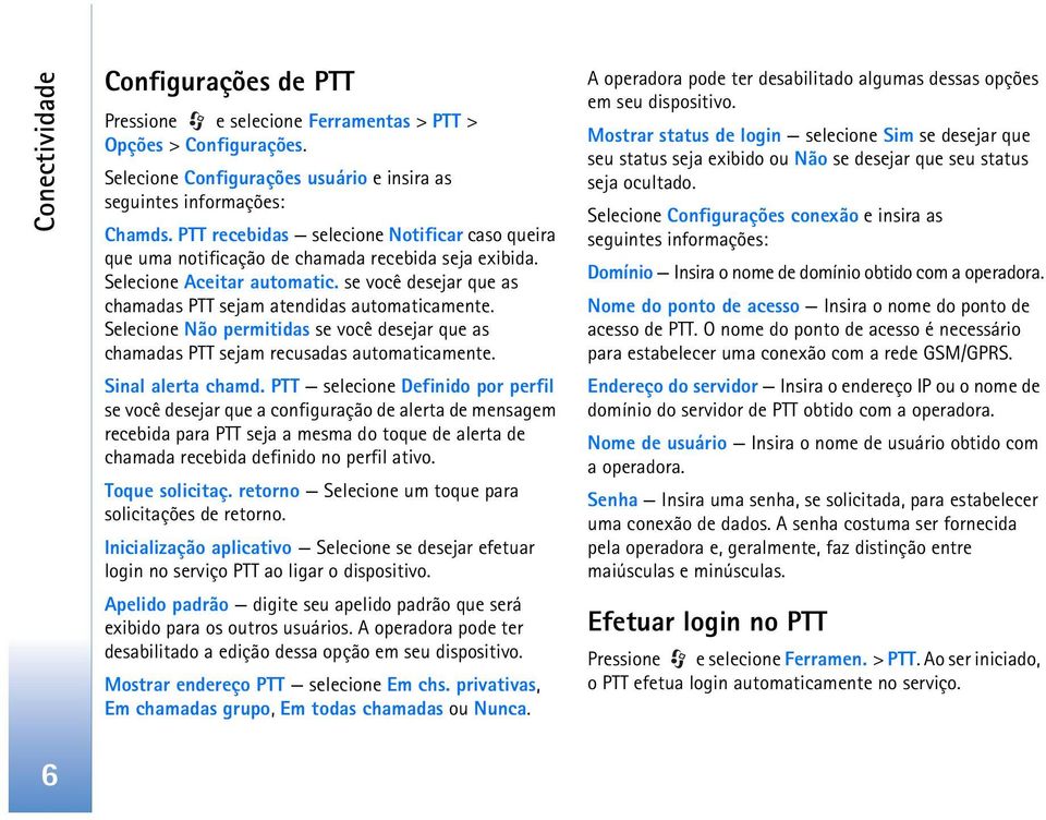 Selecione Não permitidas se você desejar que as chamadas PTT sejam recusadas automaticamente. Sinal alerta chamd.