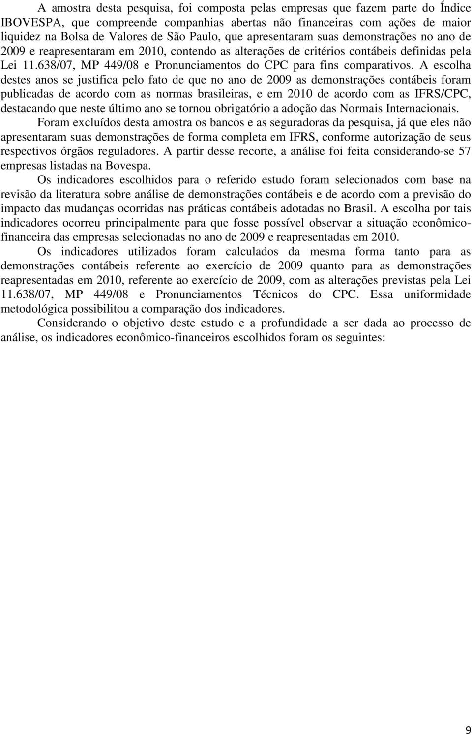 638/07, MP 449/08 e Pronunciamentos do CPC para fins comparativos.