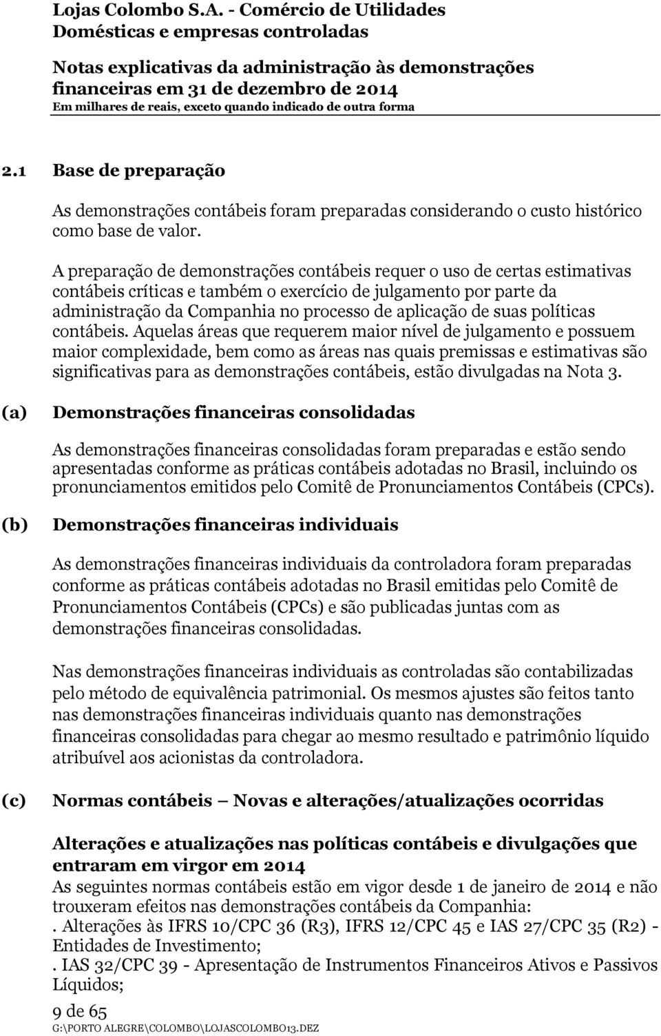 suas políticas contábeis.