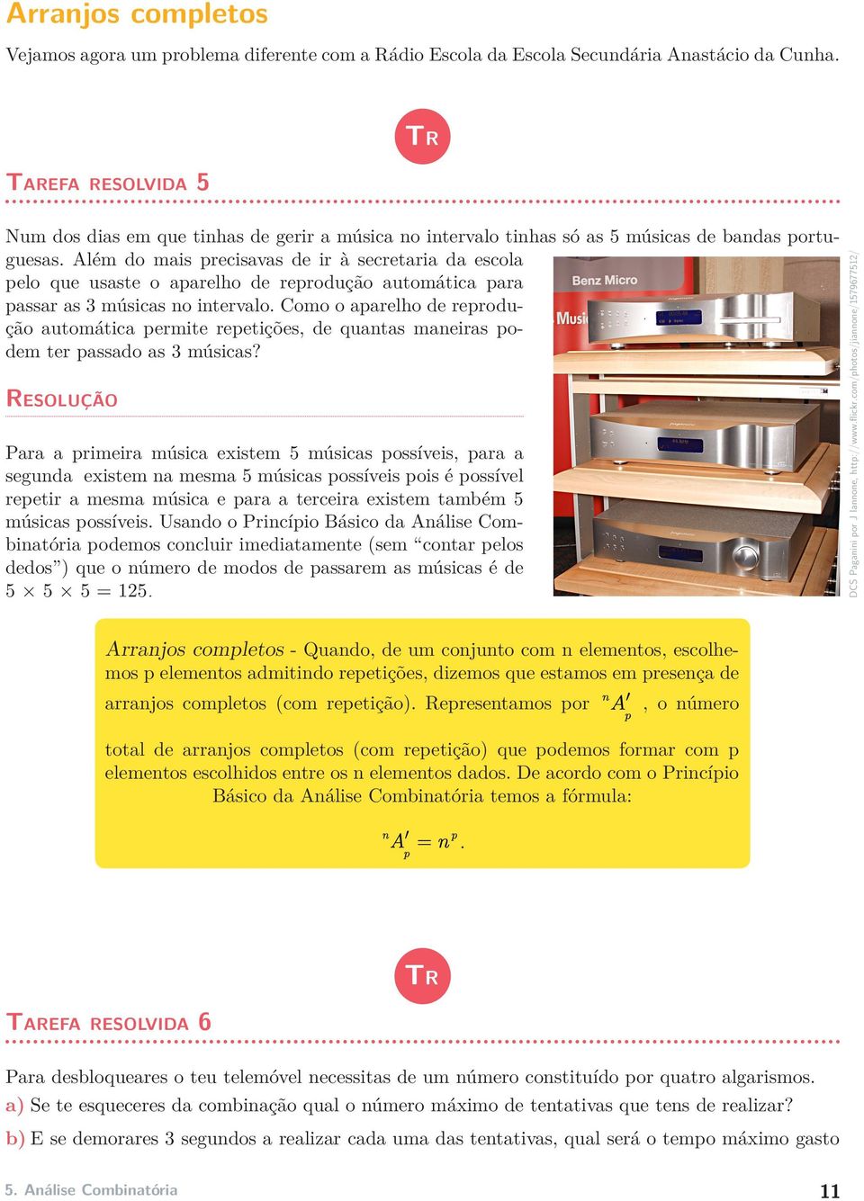 Além do mais precisavas de ir à secretaria da escola pelo que usaste o aparelho de reprodução automática para passar as 3 músicas no intervalo.