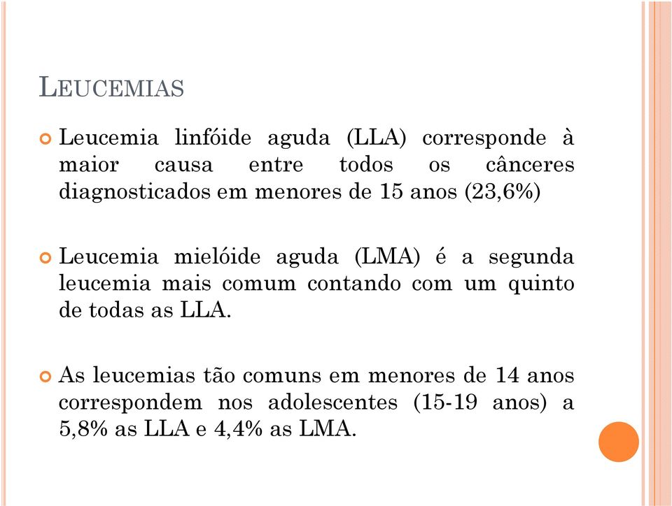 segunda leucemia mais comum contando com um quinto de todas as LLA.