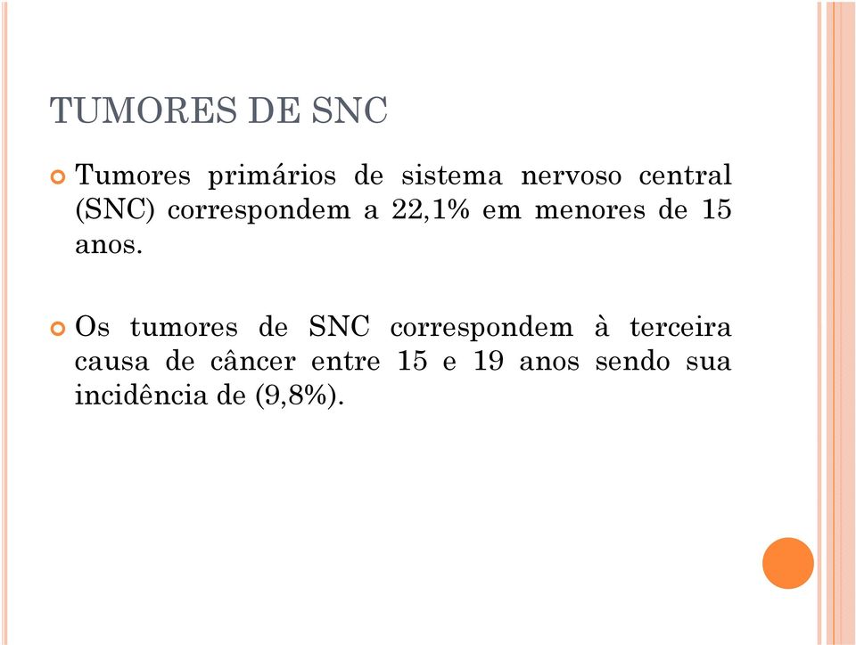Os tumores de SNC correspondem à terceira Os tumores de SNC