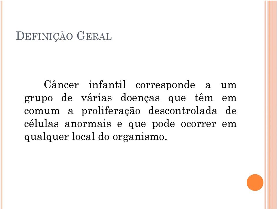 proliferação descontrolada de células anormais