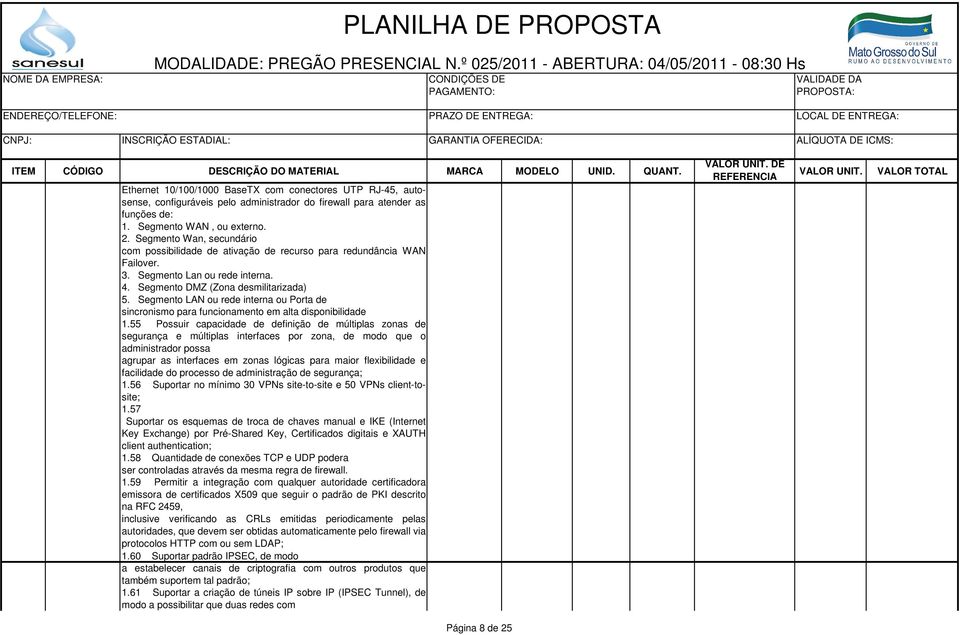 Segmento LAN ou rede interna ou Porta de sincronismo para funcionamento em alta disponibilidade 1.