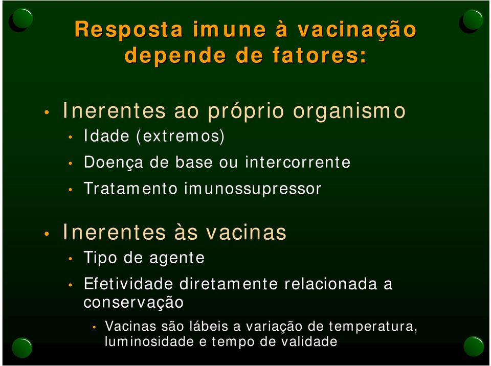 Inerentes às vacinas Tipo de agente Efetividade diretamente relacionada a