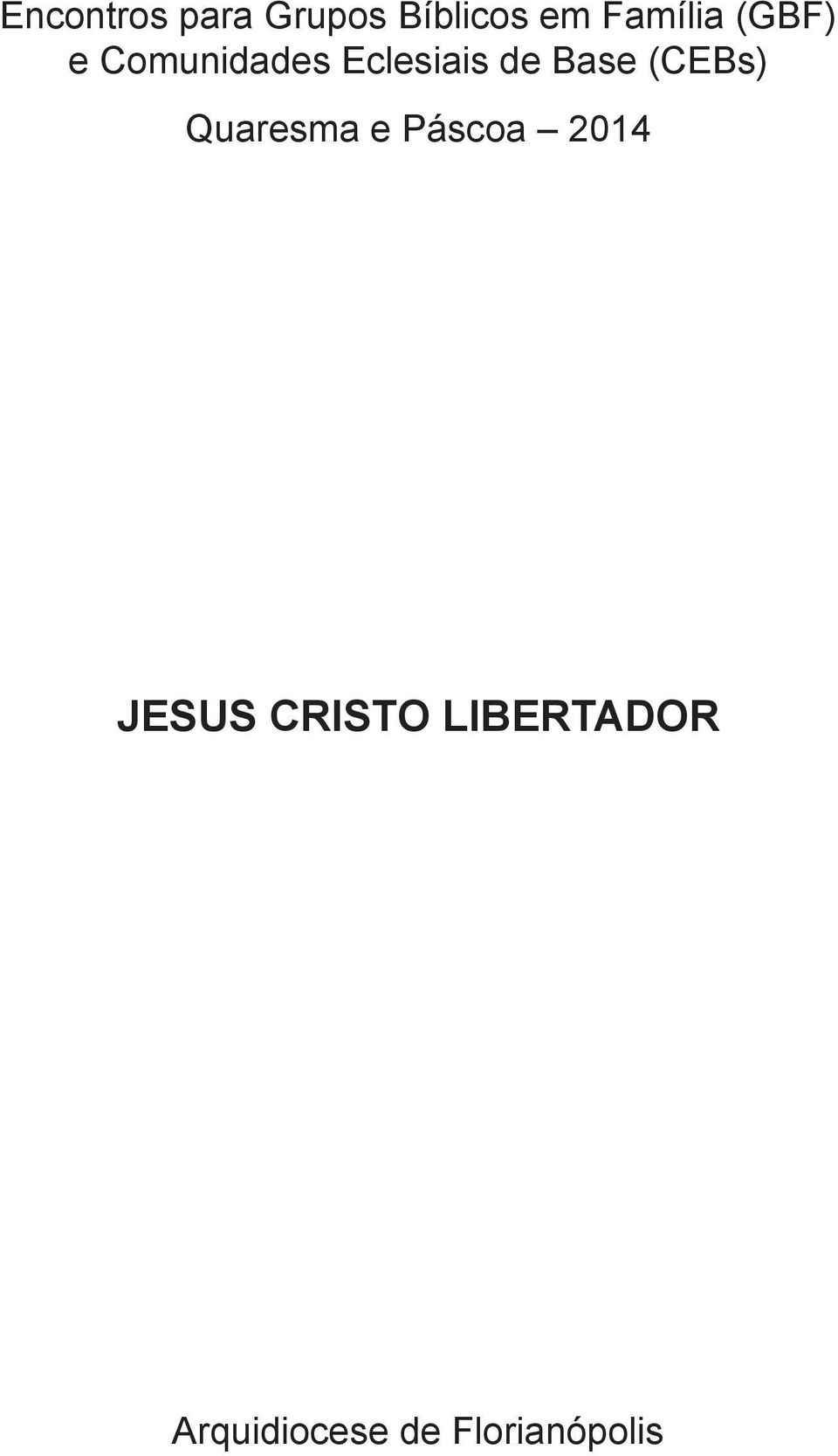 Base (CEBs) Quaresma e Páscoa 2014 JESUS