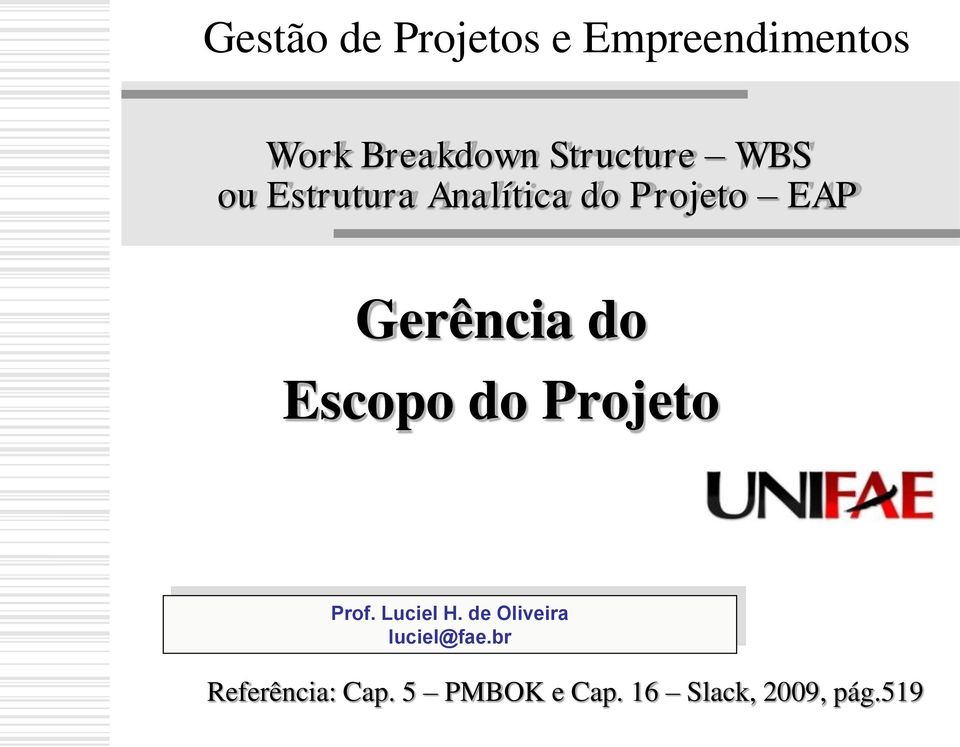 Gerência do Escopo do Projeto Prof. Luciel H.