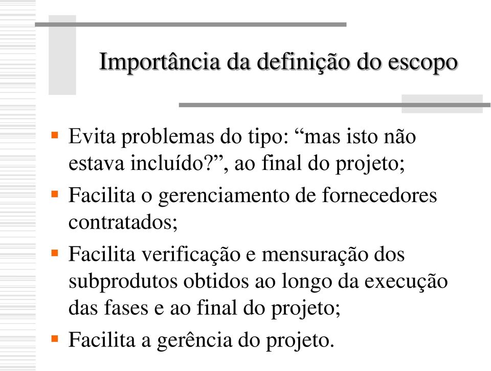 , ao final do projeto; Facilita o gerenciamento de fornecedores contratados;