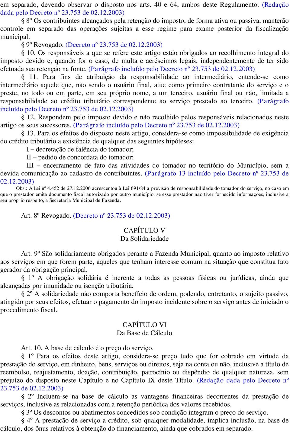 municipal. 9º Revogado. (Decreto nº 23.753 de 02.12.2003) 10.