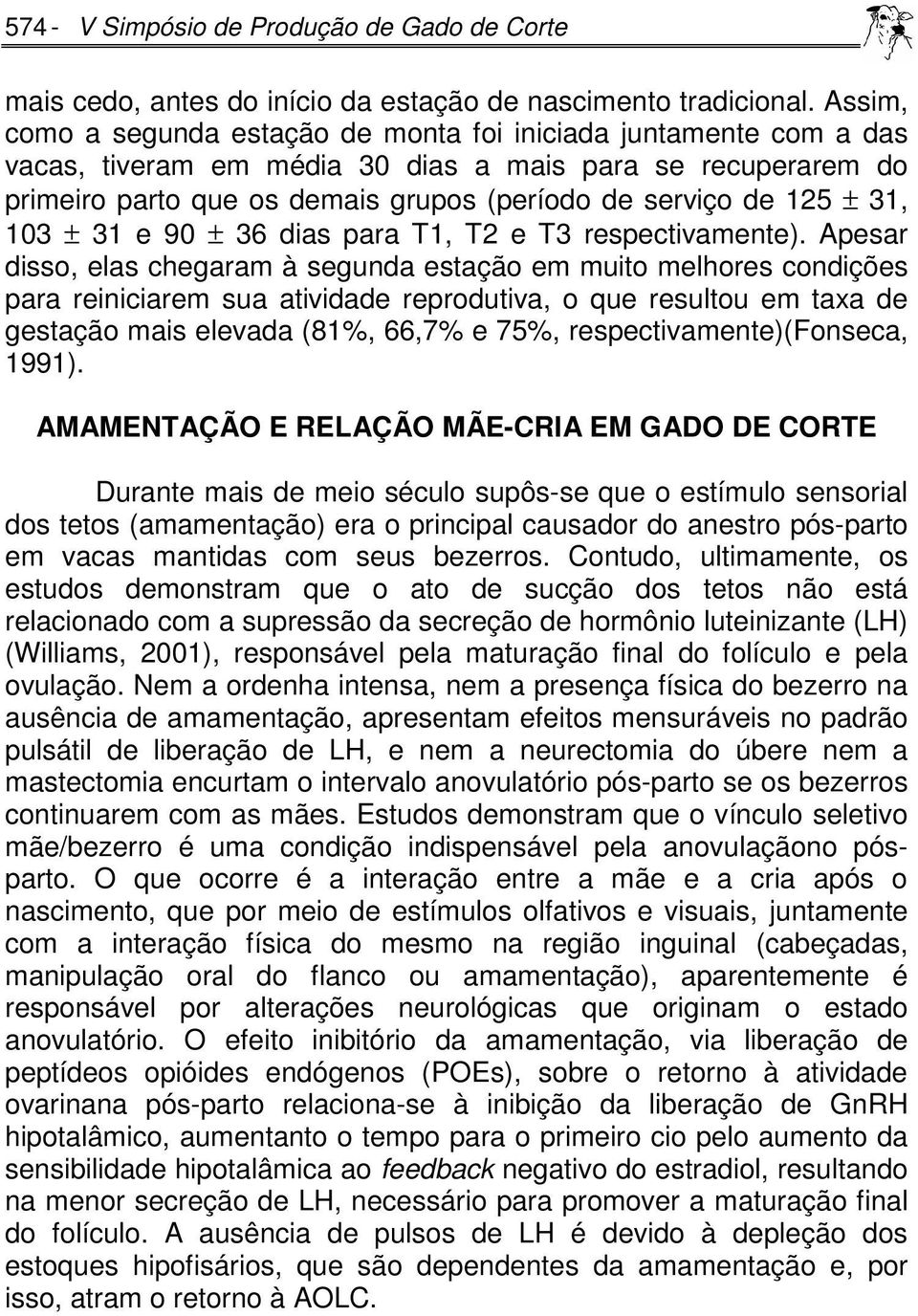 31, 103 ± 31 e 90 ± 36 dias para T1, T2 e T3 respectivamente).